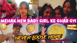 Never Loose Hope ft.Maggi Edition😳❤️Mehak Baby Girl Ke Ghar Gyi🥰#viralvlogs #explore #travel