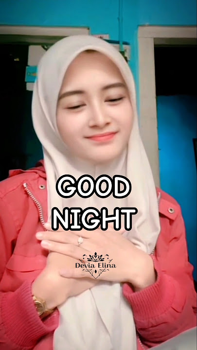 GOOD NIGHT #hijab #foryou #beautiful #cantik #masukberanda #cantikberhijab #hijabstyle #cantikalami