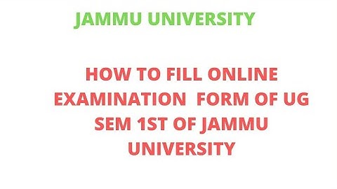 How to fill  online exam form of Ug (sem 1st) CBCS  of jammu university