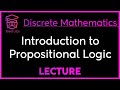 INTRODUCTION to PROPOSITIONAL LOGIC - DISCRETE MATHEMATICS