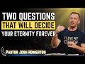 60 Seconds After You Die: The Two Questions That Decide Eternity | Pastor Josh Howerton