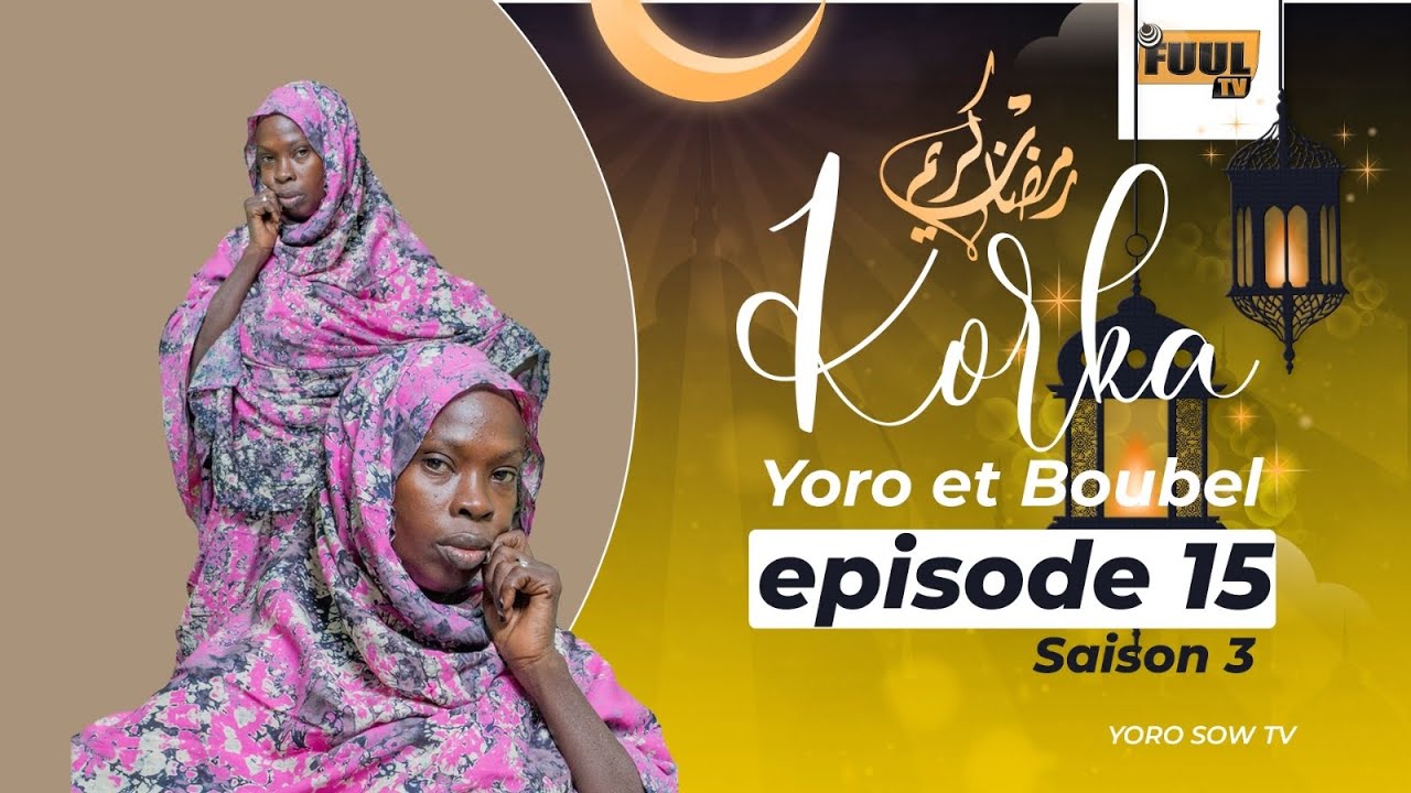 KORKA YORO AK BOUBEL SAISON 3 ( ÉPISODE 15 )