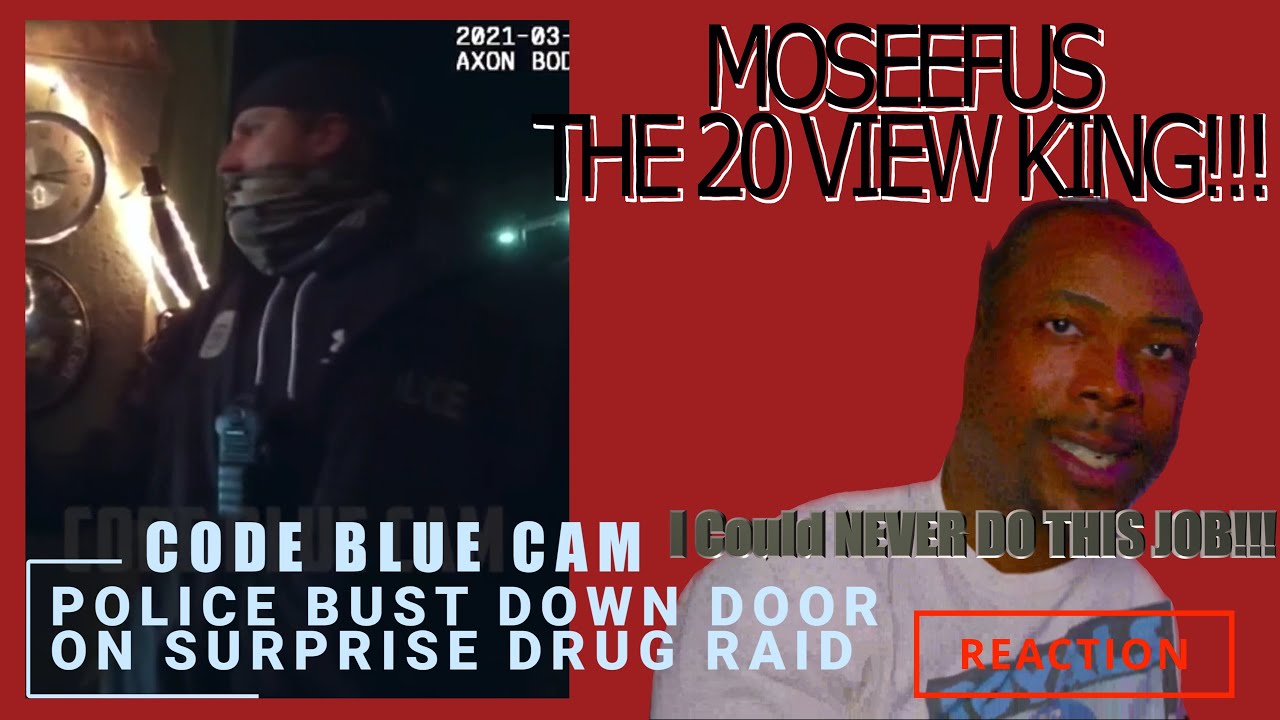 CODE BLUE CAM - POLICE BUST DOWN DOOR ON SURPRISE DRUG RAID 