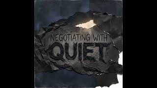 Negotiating With Quiet