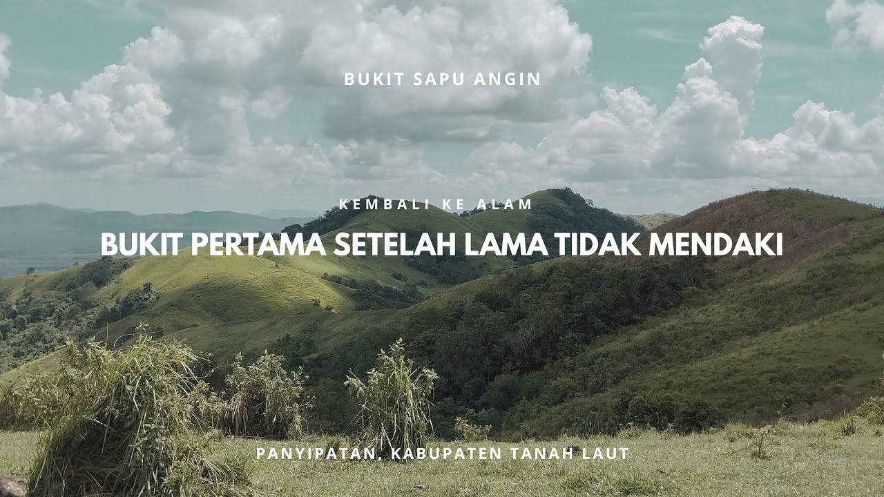 BUKIT SAPU ANGIN - Desa Bumi Asih, Kabupaten Tanah Laut, Kalimantan Selatan