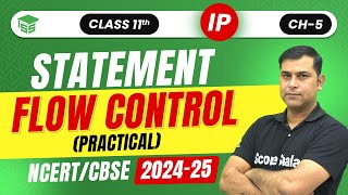 Class 11 (IP) Statement Flow Control in Python (Practical)| Ch - 5 Flow of Control - Code 065