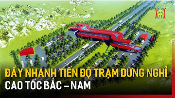 Đẩy nhanh tiến độ trạm dừng nghỉ Cao tốc Bắc – Nam  | Tin tức
