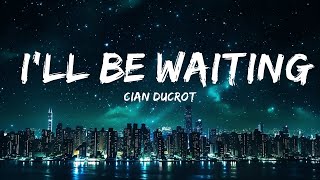 Cian Ducrot - I'll Be Waiting (Lyrics) |Top Version