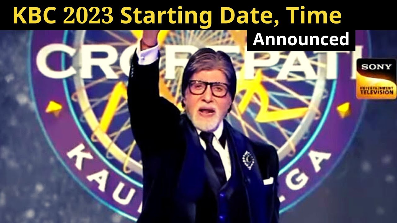 KBC 15 Starting Date, Time Announced Kaun Banega Crorepati 2023 YouTube