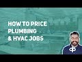 How To Price Plumbing or HVAC Jobs