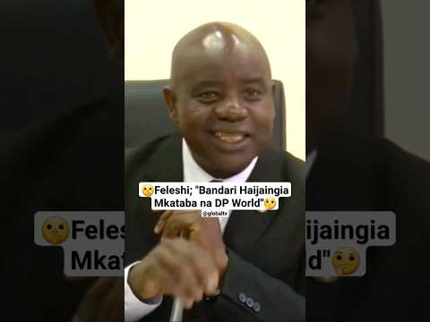 Feleshi Bandari Haijaingia Mkataba Na DP World Globaltv Live Viralvideo Trendingvideo 