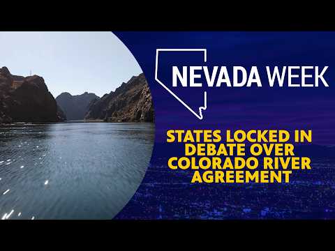 States Locked in Debate Over Colorado River Agreement | Nevada Week