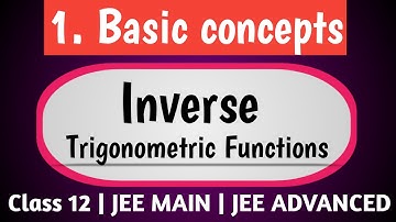1. Basic concepts of Inverse Trigonometric functions | Inverse Trigonometric function class 12