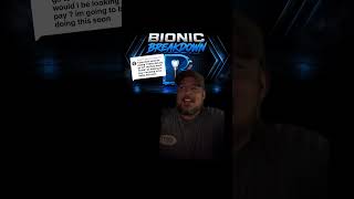 BIONIC BREAKDOWN!!!!