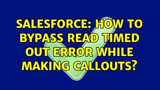 Salesforce: How to bypass read timed out error while making callouts