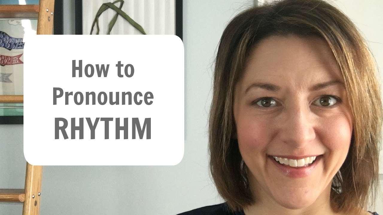 How To Pronounce Rhythm - American English Pronunciation Lesson