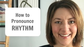 How to Pronounce RHYTHM - American English Pronunciation Lesson