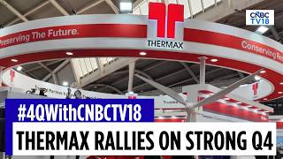 A Stellar Q4 For Thermax; Order Inflows Double; Revenue, EBITDA, Margin Surge | CNBC TV18