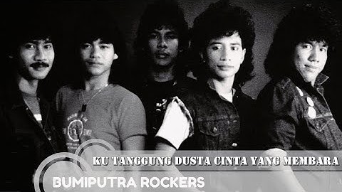 BUMIPUTRA ROCKERS - KU TANGGUNG DUSTA CINTA YANG MEMBARA
