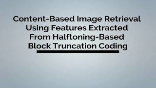 Content Based Image Retrieval Using Features Extracted From Halftoning Based Block Truncation Coding