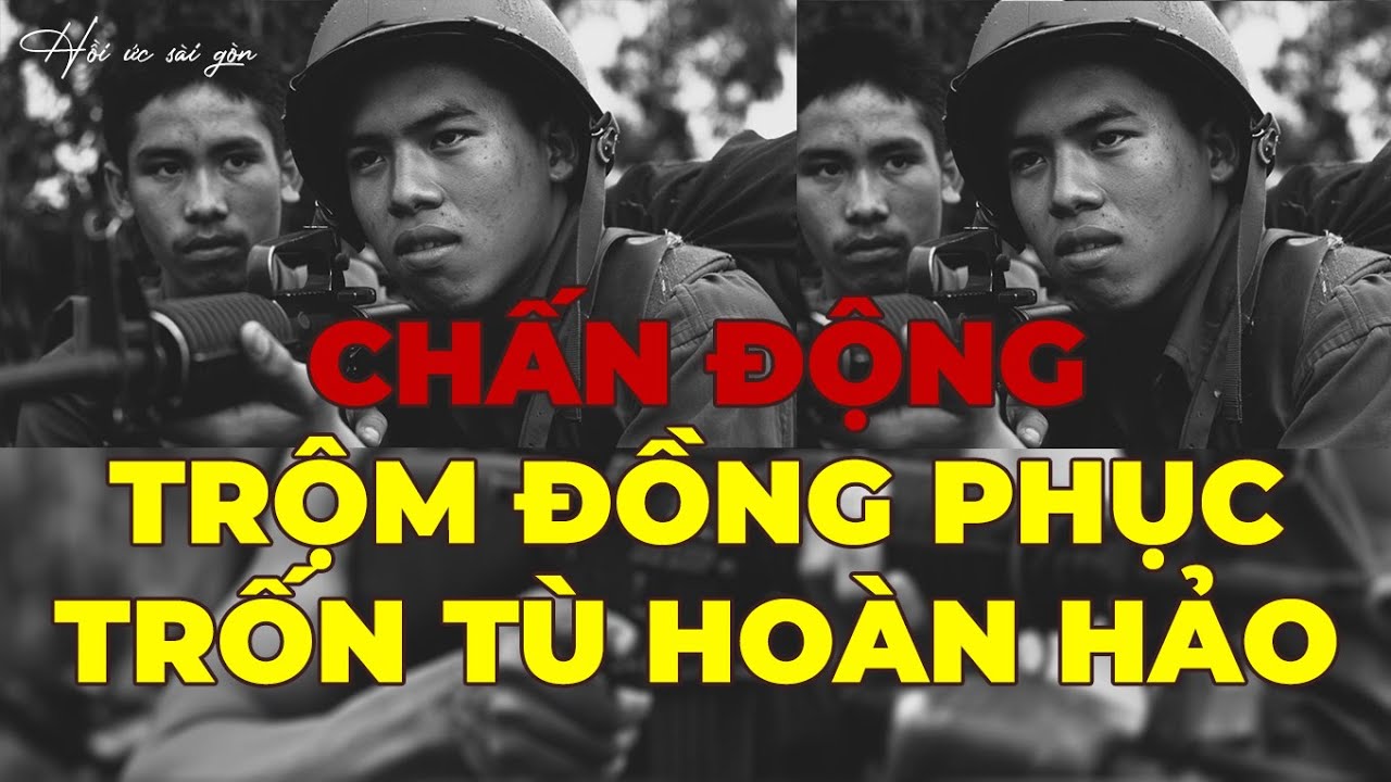 Hồi Ký Miền Nam: Trộm Đồng Phục Và Kế Hoạch Trốn Tù Hoàn Hảo