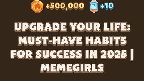Upgrade Your Life: Must-Have Habits for Success in 2025 | MemeGirls | Memefi Video Code