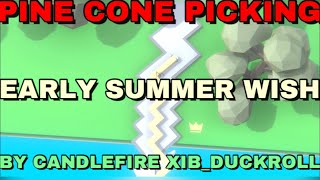 Pine Cone Picking | Early Summer Wish By CandleFire And XiB_DuckRoll