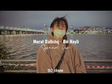 Murat Dalkılıç - Bir Hayli (Speed Up)