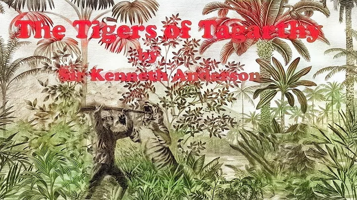 The Tigers of Tagarthy by Sir Kenneth Anderson Aud...