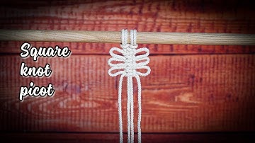 Macrame basic tutorial: The Square knot picot - use it to decor your stuff