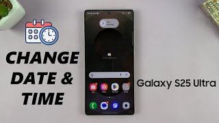 How To Change Time Date On Samsung Galaxy S25 S25 Ultra
