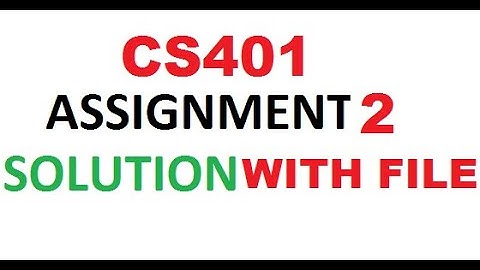 CS401 ASSIGNMENT 2 SOLUTION FALL 2021 WITH FILE LIN C401 ASSIGNMENT 2 SOLUTION 2021