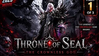 Throne of Seal: The Crownless God (2025) | Part 1 | English Sub | Full Movie