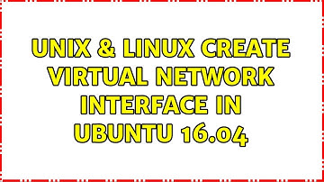 Unix & Linux: Create virtual network interface in Ubuntu 16.04