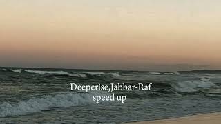 Deeperise, Jabbar-Raf speed up Resimi