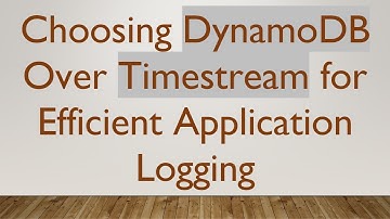 Choosing DynamoDB Over Timestream for Efficient Application Logging