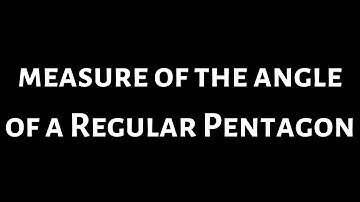 Find the Measure of the Angle of a Regular Pentagon