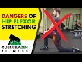 DANGERS of Stretching the Hip Flexors! | DON’T DO THIS!