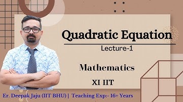 Quadratic Equation | Lecture-1 | Class-XI | IIT-JEE | By Er. Deepak Jaju