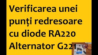 Verificarea unei punți redresoare cu diode RA220. ALTERNATOR G221 - YouTube