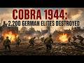 THE COBRA MASSACRE (1944): 2,200 German Elite Troops Wiped Out in Hours
