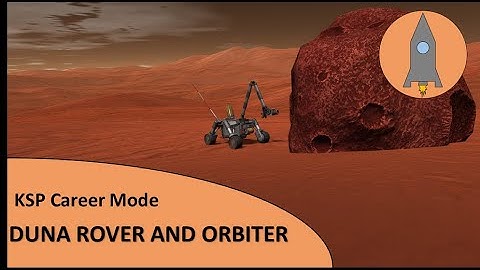 Sending A Rover And Orbiter To Duna - KSP Career Mode