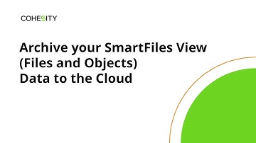 Archive your SmartFiles View (Files and Objects) Data to the Cloud