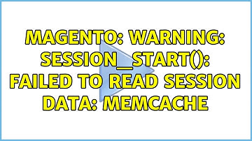 Magento: Warning: session_start(): Failed to read session data: memcache