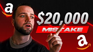This ONE Amazon FBA Mistake Cost Me $20,000 (WATCH BEFORE STARTING)