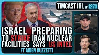 Israel Prepares To STRIKE Iran Nuclear Facilities Says US Intel | Timcast IRL