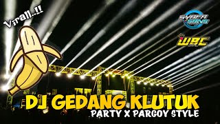 DJ Efek Gedang Klutuk Party X Pargoy Style || DJ Gedang Klutuk By Syafa Sans Virall Bass Horegg