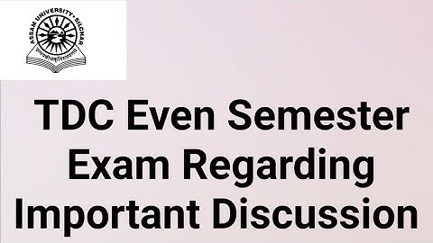 Assam University Silchar|| TDC Even Semester Exam Regarding Important Discussion||