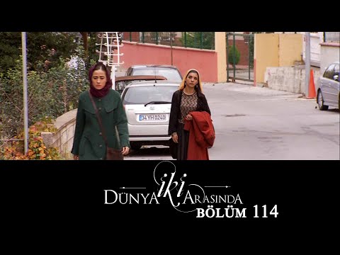 İki Dünya Arasında | Bölüm 114