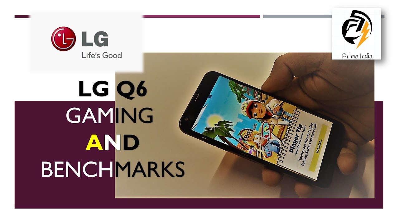 LG Q6 GAMING AND BENCHMARKS REVIEW